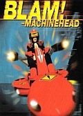 Blam! MachineHead