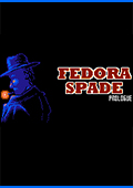 Fedora Spade: Prologue