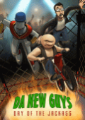 Da New Guys: Day of the Jackass