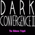 The Dark Convergence II: The Hideous Trigoli