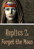 Replics II: Forget the Moon