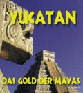 Yucatan: Das Gold der Mayas