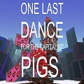 One Last Dance For The Capitalist Pigs