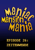 Maniac Mansion Mania - Episode 26: Zeitenwende
