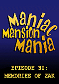 Maniac Mansion Mania - Episode 30: Memories of Zak