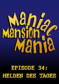 Maniac Mansion Mania - Episode 34: Helden des Tages