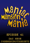 Maniac Mansion Mania - Episode 41: Das neue Jugendschutzgesetz
