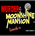 Maniac Mansion Mania - Episode 93: Murder at the Moonshine Mansion