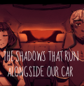 The Shadows That Run Alongside Our Car