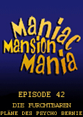 Maniac Mansion Mania - Episode 42: Die furchtbaren Pläne des Psycho Bernie