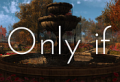 Only If