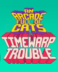 An Arcade Full of Cats: TimeWarp Trouble