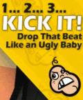 1... 2... 3... KICK IT! (Drop That Beat Like an Ugly Baby)