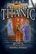 Hidden Mysteries: Titanic - Secrets of the Fateful Voyage